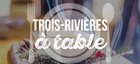 Une deuxième édition pour Trois-Rivières à table